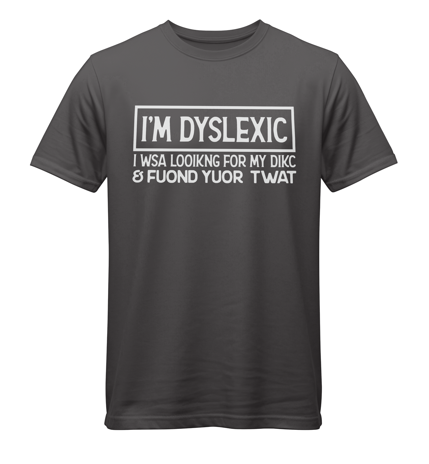 I'm Dyslexic. I Was Looking For My Dick & Found Your Twat