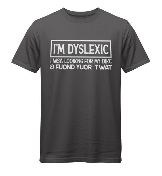 I'm Dyslexic. I Was Looking For My Dick & Found Your Twat